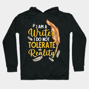 I Am A Writer I Do Not Tolerate Reality Hoodie